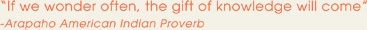 if we wonder often, the gift of knowledge will come